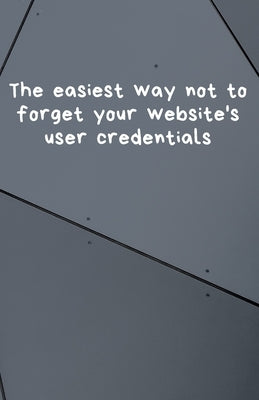 The easiest way not to forget your website's user credentials by Press, Satisfier