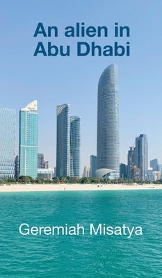 An alien in Abu Dhabi by Misatya, Geremiah