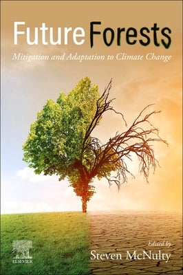 Future Forests: Adaptation to Climate Change by McNulty, Steven