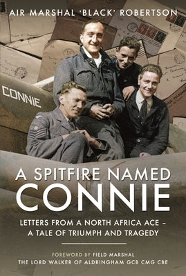 A Spitfire Named Connie: Letters from a North Africa Ace - A Tale of Triumph and Tragedy by Robertson, 'black'