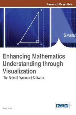 Enhancing Mathematics Understanding through Visualization: The Role of Dynamical Software by Habre, Samer