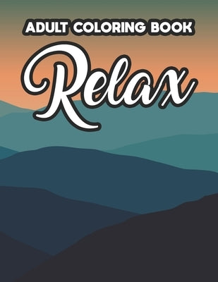 Adult Coloring Book Relax: Intricate Patterns And Designs To Color, Calming Coloring Activity Book For Stress Relief, Christmas Gift, Birthday Gi by Browning, Harper Lee