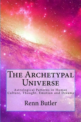 The Archetypal Universe by Butler, Renn