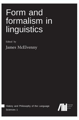 Form and formalism in linguistics by McElvenny, James