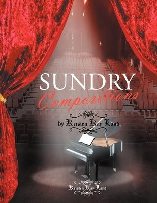 Sundry Compositions by Kristen Kay Land by Land, Kristen Kay