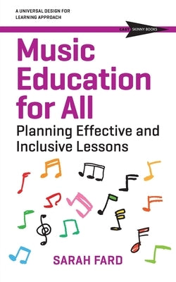 Music Education for All: Planning Inclusive and Effective Lessons by Fard, Sarah