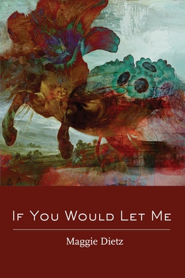 If You Would Let Me by Dietz, Maggie