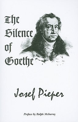 The Silence of Goethe by Pieper, Josef