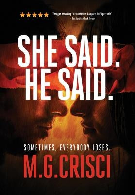She Said. He Said.: Sometimes, Everybody Loses. by Crisci, M. G.