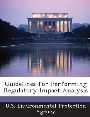 Guidelines for Performing Regulatory Impact Analysis by U S Environmental Protection Agency