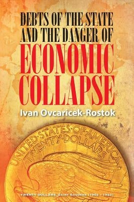 Debts of the State and the Danger of Economic Collapse by Ovcaricek-Rostok, Ivan