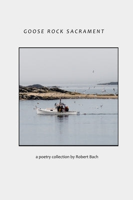 Goose Rock Sacrament by Bach, Robert