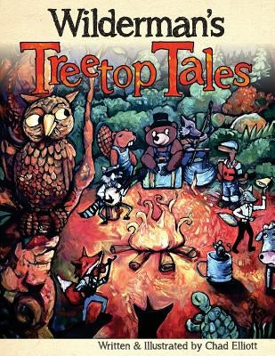 Wilderman's Treetop Tales by Elliott, Chad