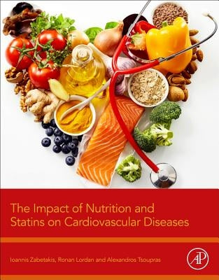 The Impact of Nutrition and Statins on Cardiovascular Diseases by Zabetakis, Ioannis