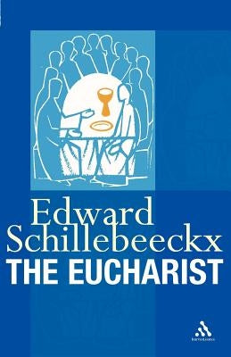 The Eucharist by Schillebeeckx, Edward