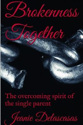 Brokenness Together by Delascasas, Jeanie