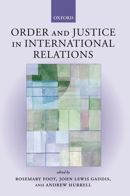 Order and Justice in International Relations by Gaddis, John Lewis