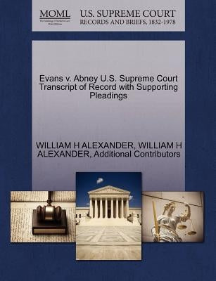Evans V. Abney U.S. Supreme Court Transcript of Record with Supporting Pleadings by Alexander, William H.