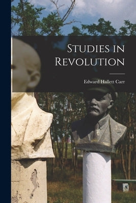 Studies in Revolution by Carr, Edward Hallett 1892-1982