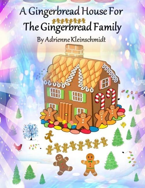 A Gingerbread House For The Gingerbread Family by Kleinschmidt, Adrienne
