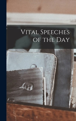 Vital Speeches of the Day by Anonymous