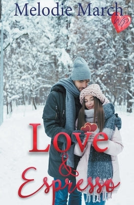 Love and Espresso: A Sweet Small-Town Romance by March, Melodie