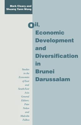 Oil, Economic Development and Diversification in Brunei Darussalam by Cleary, Mark