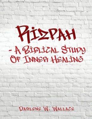 Rizpah - A Biblical Study Of Inner Healing by Wallace, Darlene W.