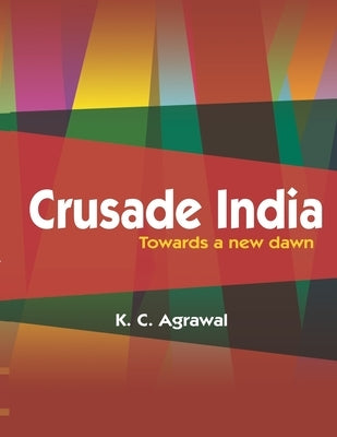 Crusade India by Agrawal, K. C.
