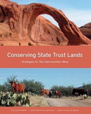 Conserving State Trust Lands: Strategies for the Intermountain West by Culp, Susan