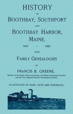 History of Boothbay, Southport, and Boothbay Harbor, Maine by Greene, Francis