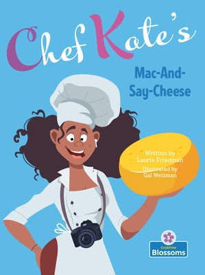 Chef Kate's Mac-And-Say-Cheese by Friedman, Laurie