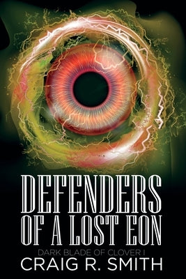 Decendents of a Lost Eon: Book One of The Dark Blade of Clover by Smith, Craig R.