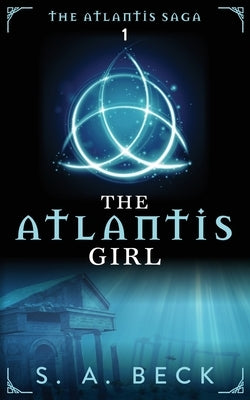 The Atlantis Girl by Beck, S. a.