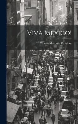 Viva Mexico! by Flandrau, Charles Macomb
