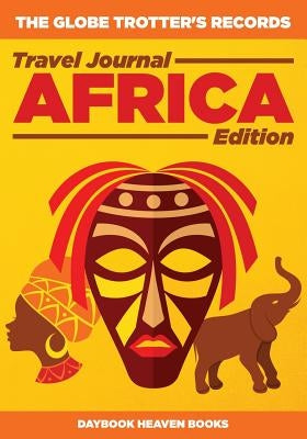 The Globe Trotter's Records - Travel Journal Africa Edition by Daybook Heaven Books