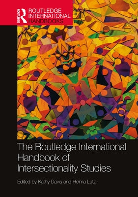 The Routledge International Handbook of Intersectionality Studies by Davis, Kathy