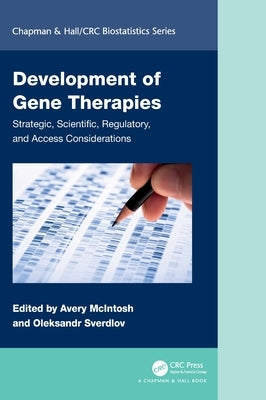Development of Gene Therapies: Strategic, Scientific, Regulatory, and Access Considerations by McIntosh, Avery
