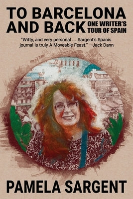 To Barcelona and Back: One Writer's Tour of Spain by Sargent, Pamela