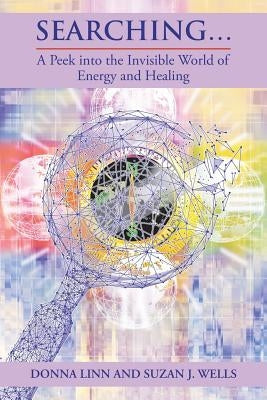 Searching ...: A Peek into the Invisible World of Energy and Healing by Linn, Donna