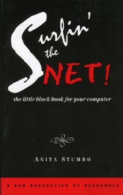 Surfin the Net!: The Little Black Book for Your Computer by Stumbo, Antia