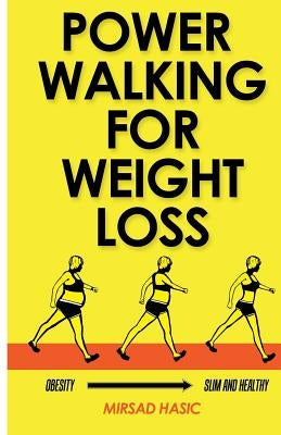 Power Walking For Weight Loss by Hasic, Mirsad