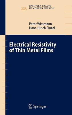 Electrical Resistivity of Thin Metal Films by Wissmann, Peter
