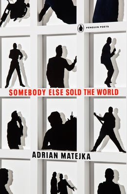 Somebody Else Sold the World by Matejka, Adrian