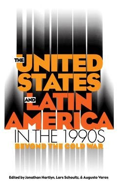 United States and Latin America in the 1990s by Hartlyn, Jonathan