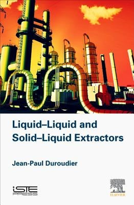 Liquid-Liquid and Solid-Liquid Extractors by Duroudier, Jean-Paul