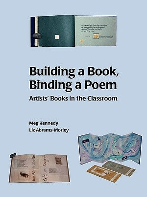 Building a Book, Binding a Poem by Kennedy, Meg