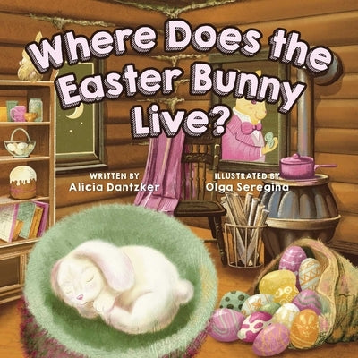 Where Does the Easter Bunny Live? by Seregina, Olga