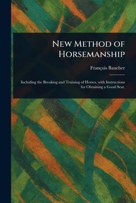 New Method of Horsemanship by Baucher, François