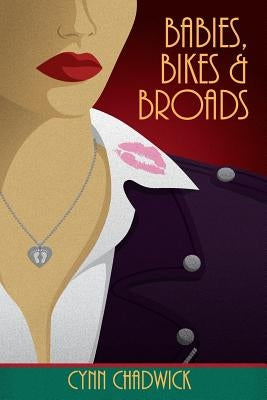 Babies, Bikes, and Broads by Chadwick, Cynn